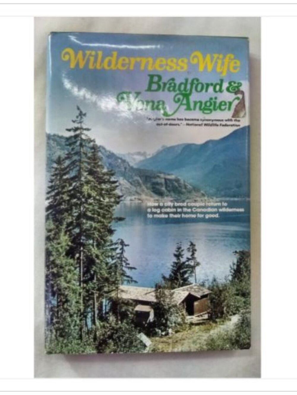 Wilderness Wife Bradford & Vena Angier Hardcover Book Vintage Novel Read